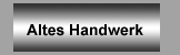 Altes Handwerk
